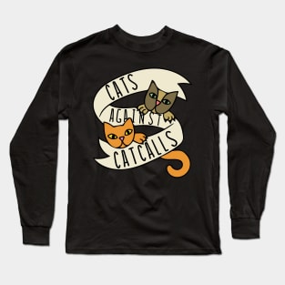 Cats against catcalls Long Sleeve T-Shirt